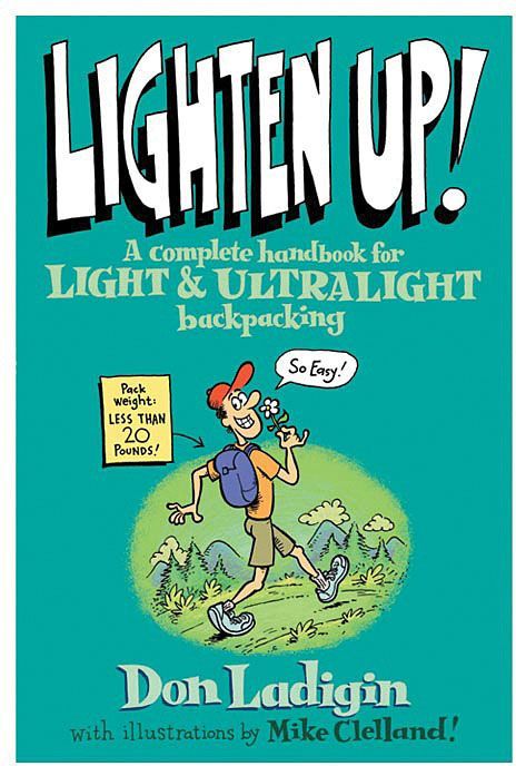Lighten Up!: A Complete Handbook For Light And Ultralight Backpacking (Falcon Guide) - Softcover