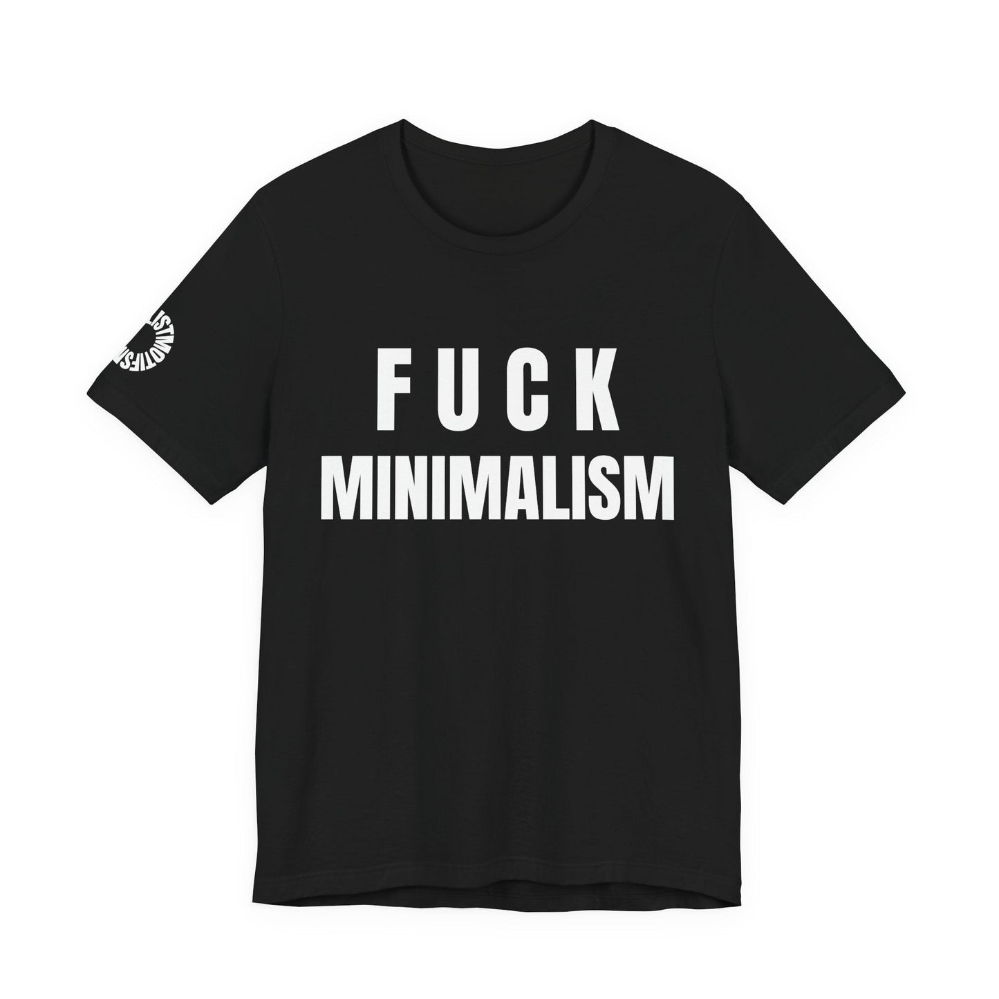 F Minimalism Anti-Minimalist Slogan Tee for Maximalist Rebels — Airlume Cotton Bold Typography Statement Shirt, Gift for the Chronically Expressive