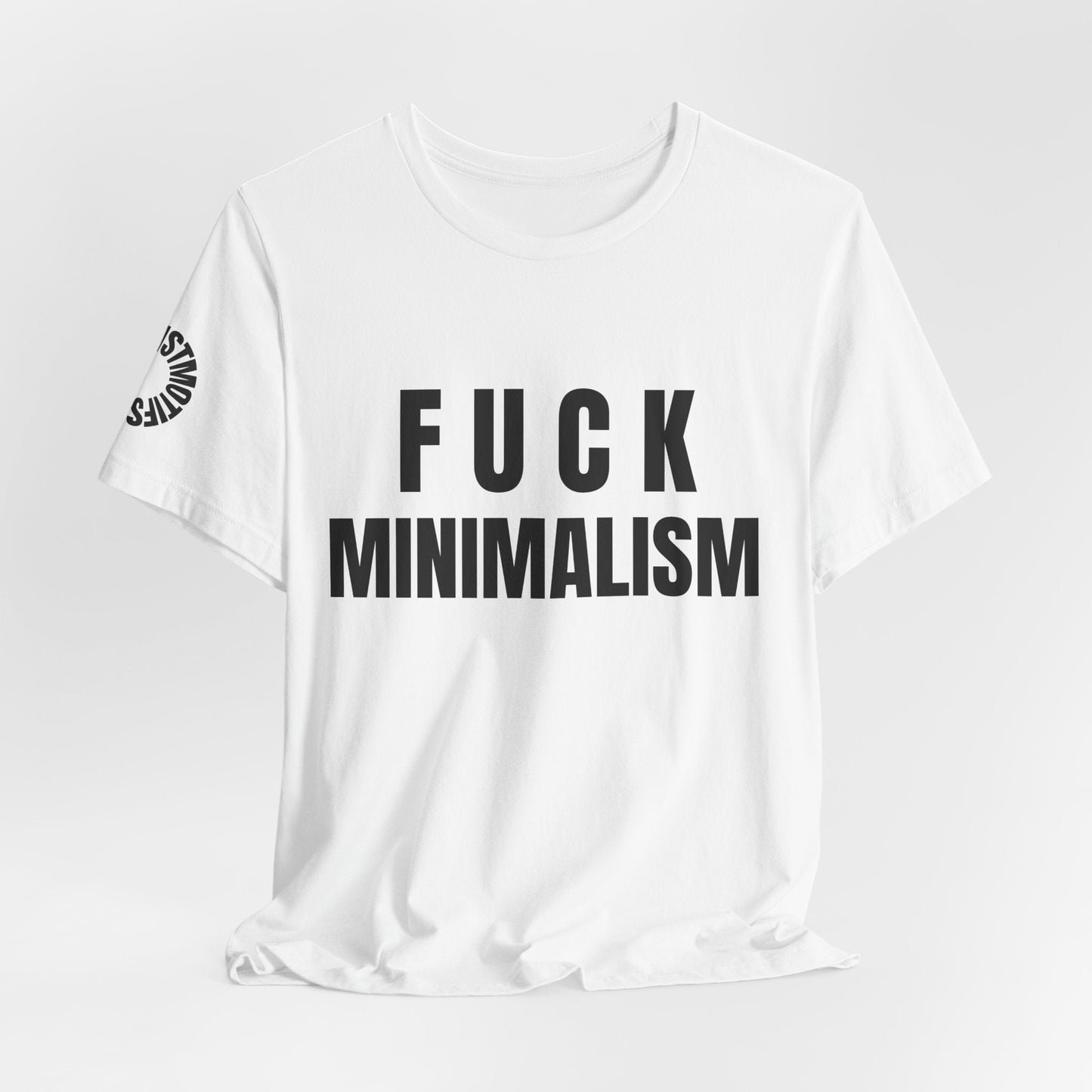 F Minimalism Anti-Minimalist Slogan Tee for Maximalist Rebels — Airlume Cotton Bold Typography Statement Shirt, Gift for the Chronically Expressive
