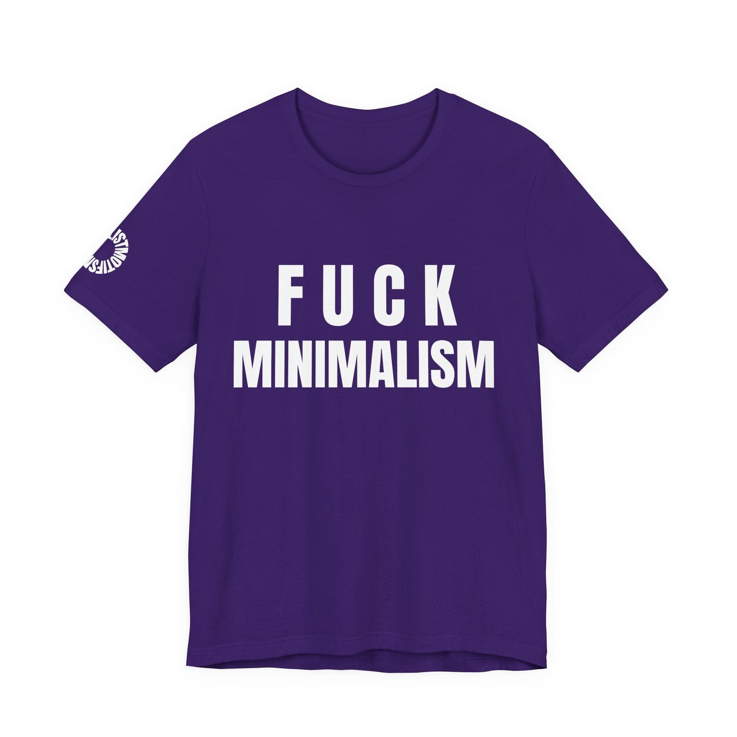 F Minimalism Anti-Minimalist Slogan Tee for Maximalist Rebels — Airlume Cotton Bold Typography Statement Shirt, Gift for the Chronically Expressive
