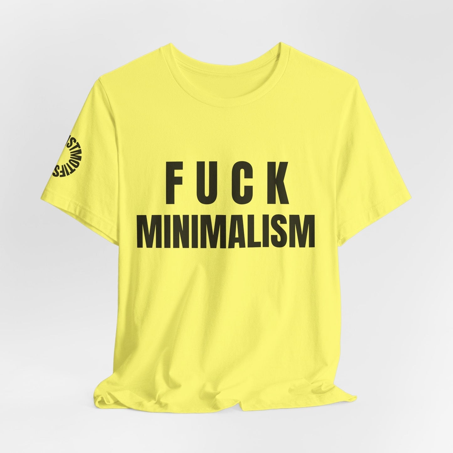 F Minimalism Anti-Minimalist Slogan Tee for Maximalist Rebels — Airlume Cotton Bold Typography Statement Shirt, Gift for the Chronically Expressive