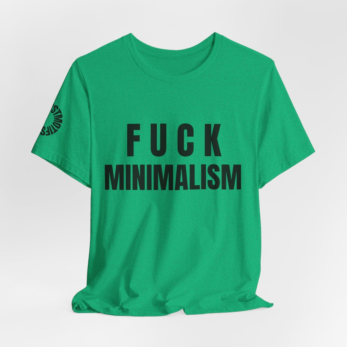 F Minimalism Anti-Minimalist Slogan Tee for Maximalist Rebels — Airlume Cotton Bold Typography Statement Shirt, Gift for the Chronically Expressive